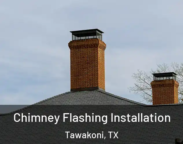  Chimney Flashing Installation Tawakoni, TX