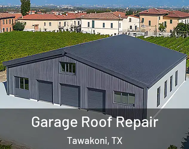  Garage Roof Repair Tawakoni, TX