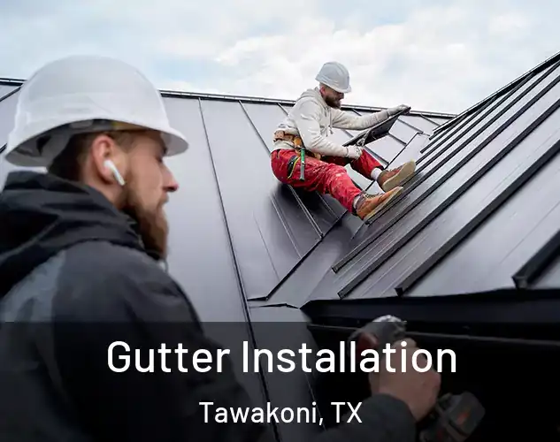  Gutter Installation Tawakoni, TX