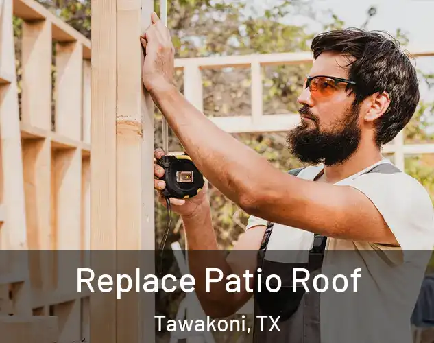  Replace Patio Roof Tawakoni, TX