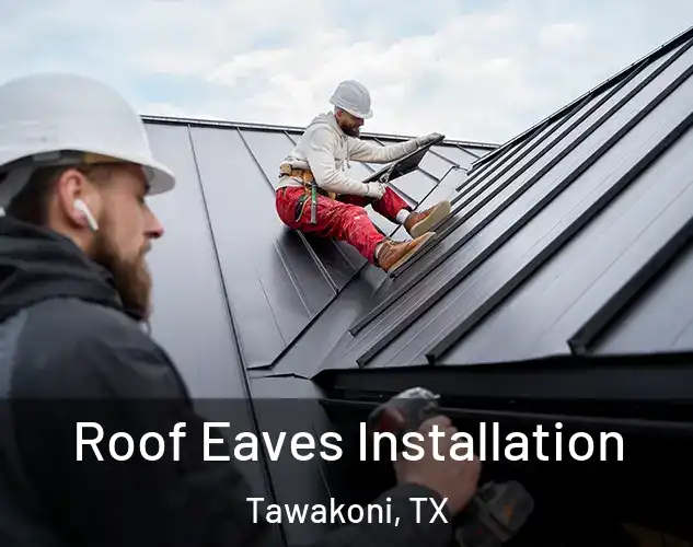  Roof Eaves Installation Tawakoni, TX