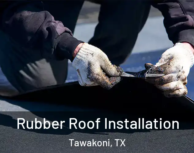  Rubber Roof Installation Tawakoni, TX