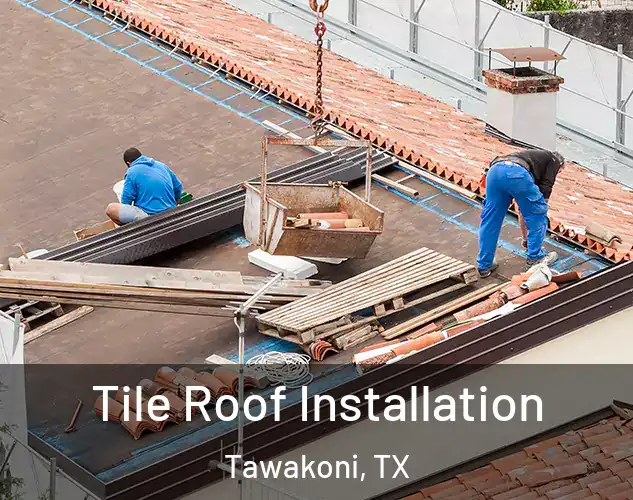  Tile Roof Installation Tawakoni, TX